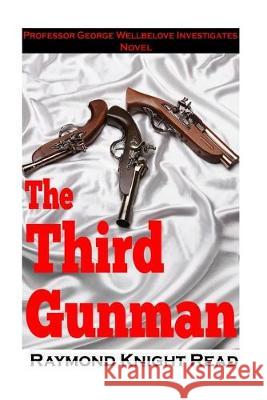 The Third Gunman Kathy Kinslow Raymond Knight Read 9781523913428 Createspace Independent Publishing Platform