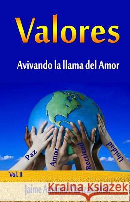 Valores: Avivando la llama del Amor Marizan, Jaime Antonio 9781523913930 Createspace Independent Publishing Platform