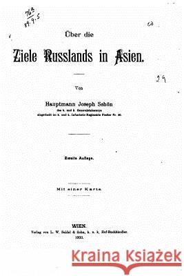 Über die Ziele Russlands in Asien Schon, Hauptmann Josef 9781523914159 Createspace Independent Publishing Platform