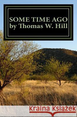 Some Time Ago: Growing Up In Western North Carolina Hill, Thomas W. 9781523915132 Createspace Independent Publishing Platform