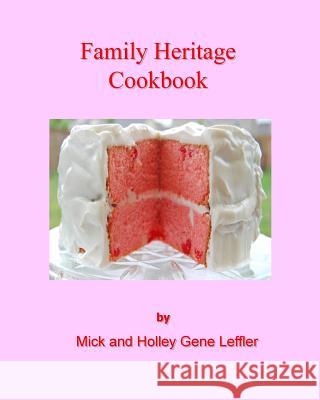 Family Heritage Cookbook Mick Leffler Holley Gene Leffler 9781523915354