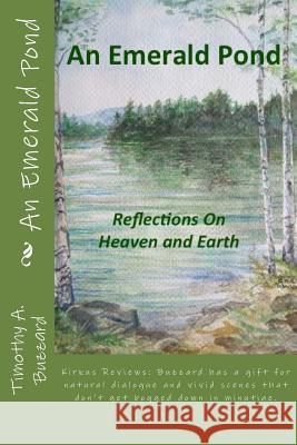 An Emerald Pond: Reflections On Heaven And Earth Buzzard, Timothy A. 9781523916559