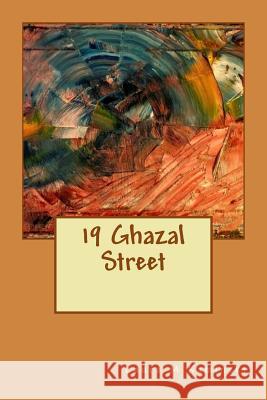 19 Ghazal Street: poems Kaminski, Laura M. 9781523917679 Createspace Independent Publishing Platform