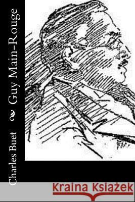 Guy Main-Rouge Charles Buet 9781523918034 Createspace Independent Publishing Platform