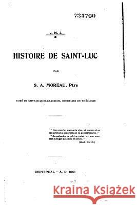 Histoire de Saint-Luc S. a. Moreau 9781523920020 Createspace Independent Publishing Platform