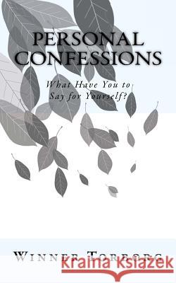 Personal Confessions: What Have You to Say for Yourself Winner Torborg 9781523920679