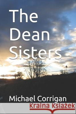 The Dean Sisters MR Michael Thomas Corrigan 9781523920730