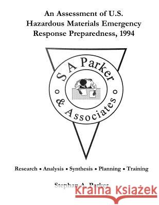 An Assessment of U.S. Hazardous Materials Emergency Response Preparedness,1994 Stephan Alexander Parker 9781523922697 Createspace Independent Publishing Platform