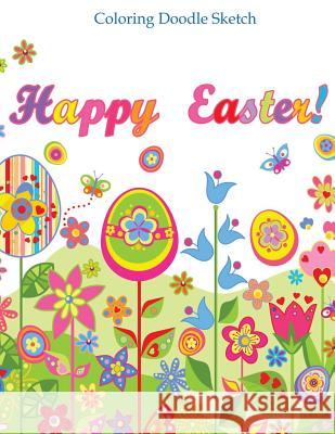 Happy Easter Color Doodle Sketch: Doodle Book for Teens and Kids of All Ages; Doodle Books in al; Doodle Books in Books; Coloring Books for Kids in al Strawberry Circle Tea Room 9781523923908 Createspace Independent Publishing Platform