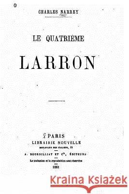 Le Quatrième Larron Narrey, Charles 9781523924295 Createspace Independent Publishing Platform