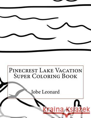 Pinecrest Lake Vacation Super Coloring Book Jobe Leonard 9781523924400 Createspace Independent Publishing Platform
