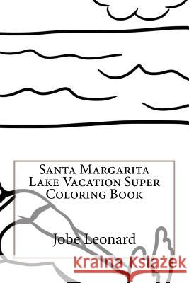 Santa Margarita Lake Vacation Super Coloring Book Jobe Leonard 9781523924721 Createspace Independent Publishing Platform