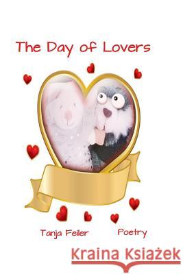 The Day of Lovers Tanja Feile 9781523925360 Createspace Independent Publishing Platform