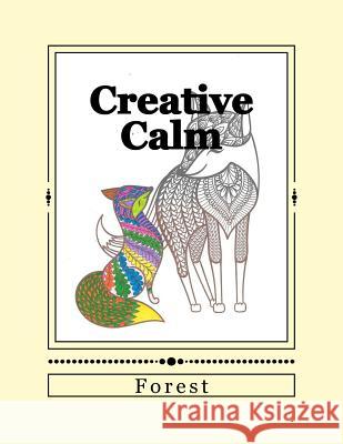 Creative Calm: Forest J. and I. Publishing 9781523925674 Createspace Independent Publishing Platform