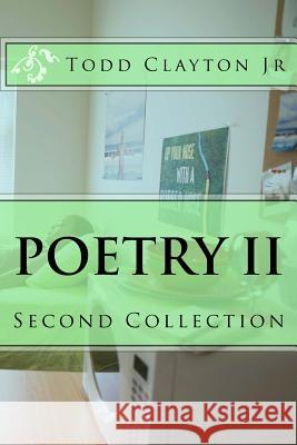 Poetry II Todd M. Clayto 9781523926060 Createspace Independent Publishing Platform