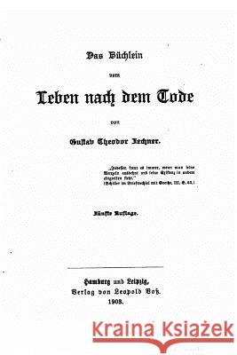 Das Büchlein vom Leben nach dem Tode Fechner, Gustav Theodor 9781523929443 Createspace Independent Publishing Platform