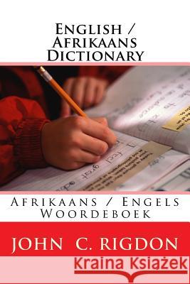 English / Afrikaans Dictionary: Afrikaans / Engels Woordeboek John C Rigdon 9781523930296 Createspace Independent Publishing Platform