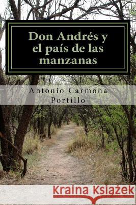 Don Andres y el pais de las manzanas Portillo, Antonio Carmona 9781523931910