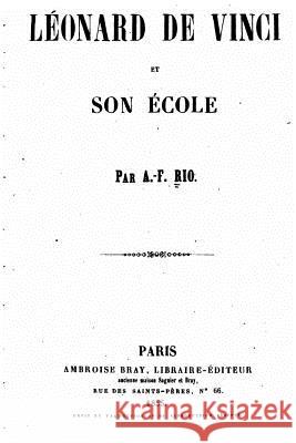 Leonard de Vinci et son école Rio, Alexis-Francois 9781523932092