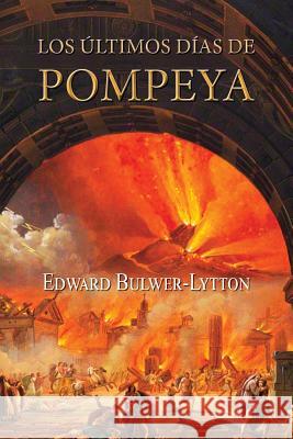 Los últimos días de Pompeya Bulwer Lytton, Edward 9781523932450 Createspace Independent Publishing Platform