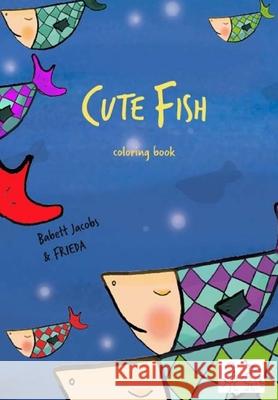 Cute Fish Die Frieda Babett Jacobs 9781523932566 Createspace Independent Publishing Platform