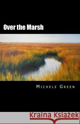 Over the Marsh Michele Green 9781523932832