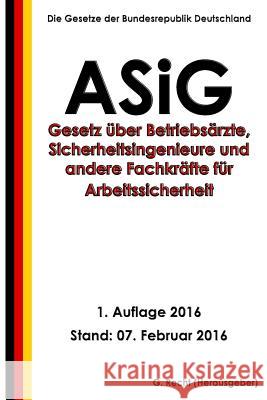 ASiG, 1. Auflage 2016 Recht, G. 9781523933242 Createspace Independent Publishing Platform