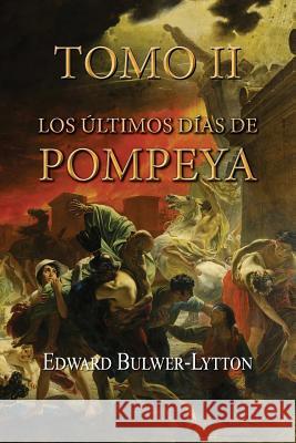 Los últimos días de Pompeya (Tomo 2) Bulwer Lytton, Edward 9781523933327 Createspace Independent Publishing Platform