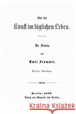 Von der Kunst im täglichen Leben Frommel, Emil 9781523933808 Createspace Independent Publishing Platform