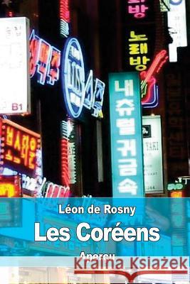 Les Coréens: Aperçu ethnographique et historique De Rosny, Leon 9781523934638 Createspace Independent Publishing Platform