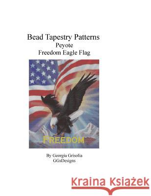 Bead Tapestry Patterns Peyote Freedom Eagle Flag Georgia Grisolia 9781523934751