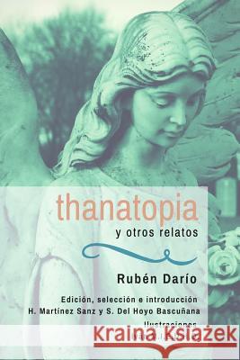 Thanatopia y otros relatos: Centenario de Ruben Darío 1916-2016 Del Hoyo Bascunana, S. 9781523935352 Createspace Independent Publishing Platform