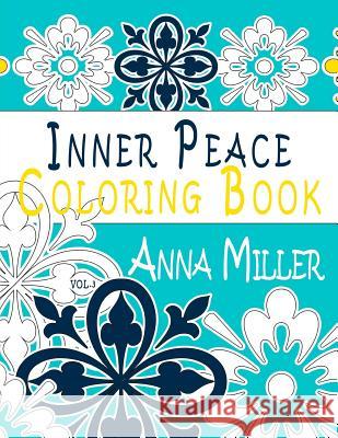 Inner Peace Coloring Book (Vol.3): Adult Coloring Book for creative coloring, meditation and relaxation Silva, M. J. 9781523935802 Createspace Independent Publishing Platform