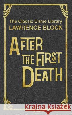 After the First Death Lawrence Block 9781523936052 Createspace Independent Publishing Platform