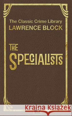 The Specialists Lawrence Block 9781523936472 Createspace Independent Publishing Platform