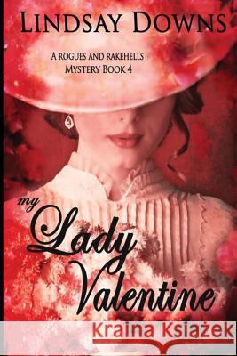 My Lady Valentine Lindsay Downs 9781523936892 Createspace Independent Publishing Platform