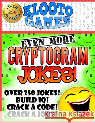 KLOOTO Games: EVEN MORE CRYPTOGRAM Jokes! Klooto Games 9781523937554