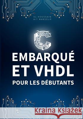 Langage C et VHDL pour les débutants Ait Mansour, El Houssain 9781523937691