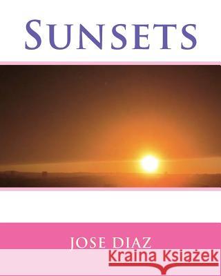 Sunsets Jose Diaz Dr William Russo 9781523937912 Createspace Independent Publishing Platform