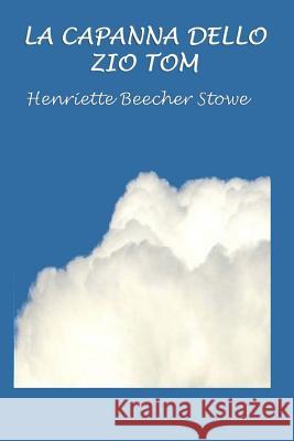 La Capanna Dello Zio Tom Henriette Beeche 9781523937998 Createspace Independent Publishing Platform