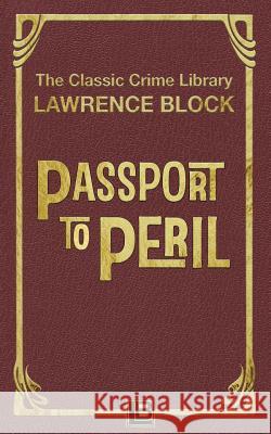 Passport to Peril Lawrence Block 9781523939152