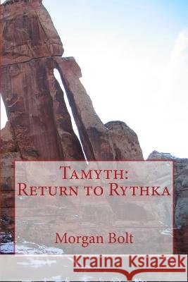 Tamyth: Return to Rythka Morgan Bolt 9781523939749