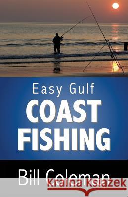 Easy Gulf Coast Fishing Bill Coleman 9781523939817 Createspace Independent Publishing Platform