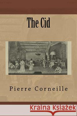 The Cid Pierre Corneille Joseph Rutter John R. Pierce 9781523941896 Createspace Independent Publishing Platform