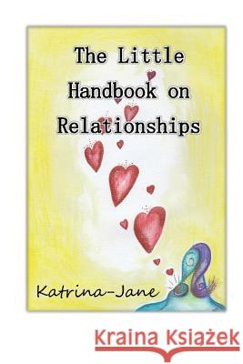 The little Handbook on Relationships Katrina-Jane 9781523943517