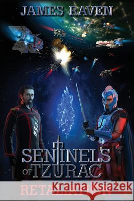 Sentinels of Tzurac: Retaliation James Raven 9781523943975