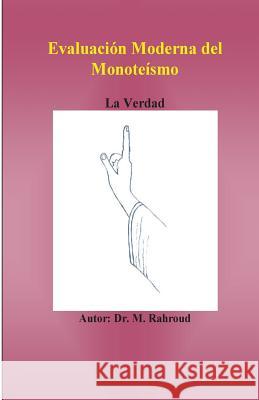 Evaluación moderna del monoteísmo.: La verdad Rahroud, M. 9781523944644 Createspace Independent Publishing Platform