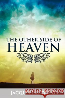 The Other Side of Heaven Jacqueline Druga 9781523945764 Createspace Independent Publishing Platform