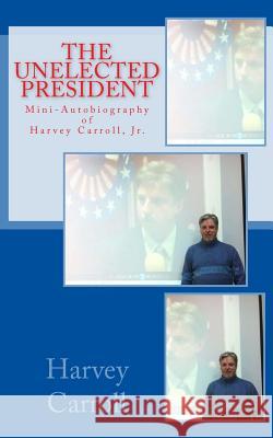 Mini-Autobiography of Harvey Carroll, Jr. MR Harvey Carrol 9781523946341 Createspace Independent Publishing Platform