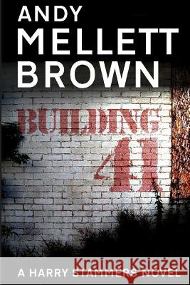 Building 41 Andy Mellett-Brown 9781523949328 Createspace Independent Publishing Platform